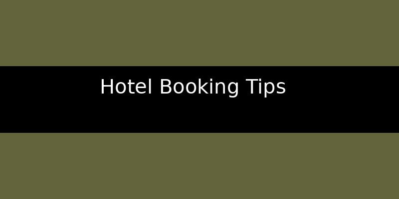 Hotel Booking Tips for Visa Applications