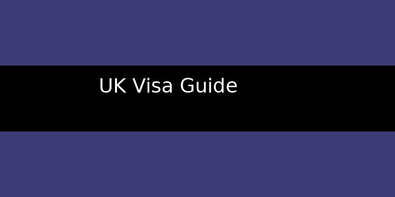 UK Visa Application Guide